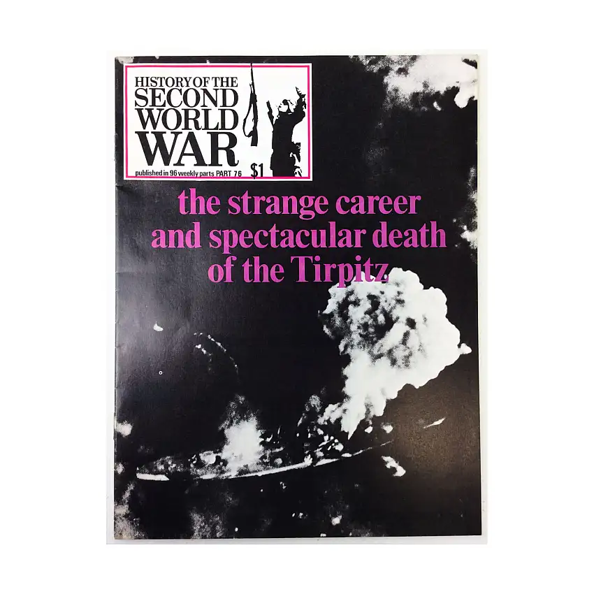 #76 "The Strange Career and Spectacular Death of the Tirpitz"