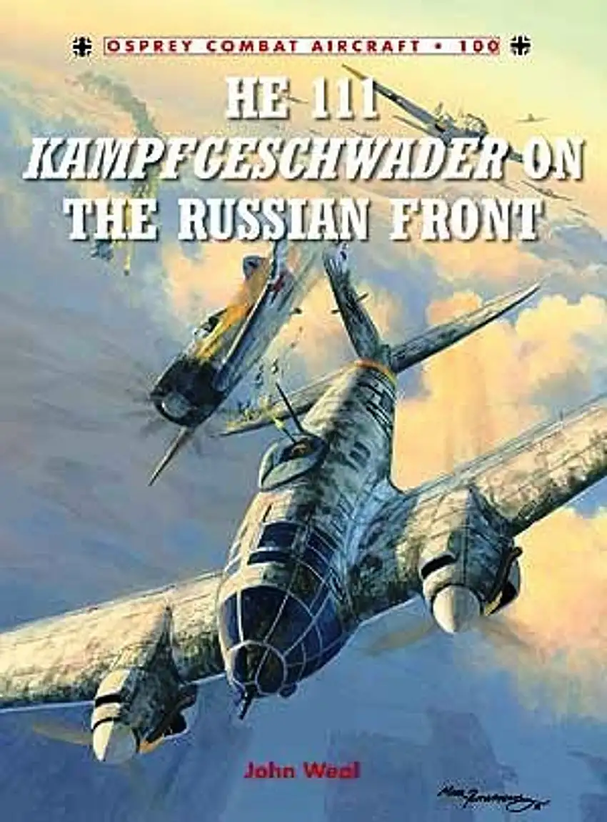 Combat Aircraft: He111 Kampfgeschwader on the Russian Front Osprey Books