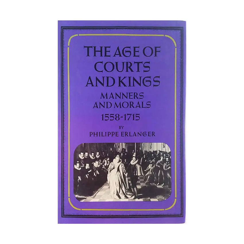 Age of Courts and Kings - Manners and Morals 1558-1715