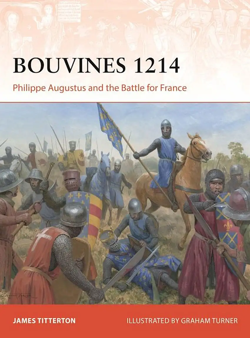 Campaign: Bouvines 1214 Philippe Augustus & The Battle for France Osprey Books