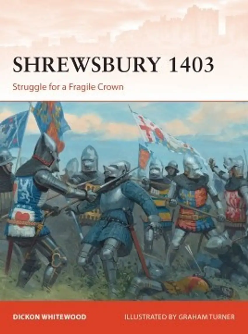 Campaign: Shrewsbury 1403 Struggle for a Fragile Crown Osprey Publishing