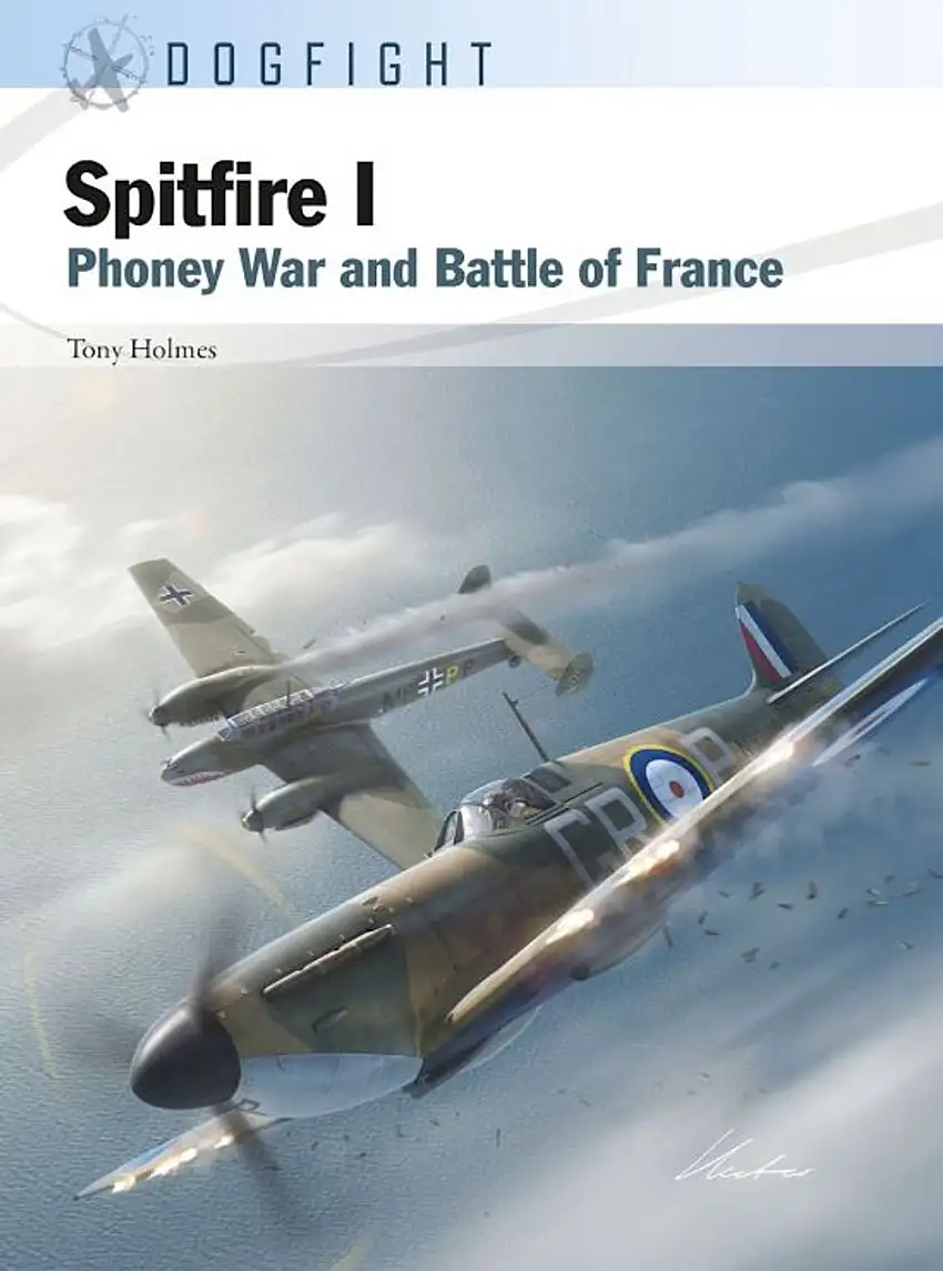 Dogfight: Spitfire I Phoney War & Battle of France Osprey Books