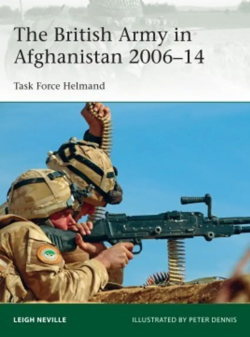 Elite: The British Army in Afghanistan 2006-14 Task Force Helmand Osprey Books