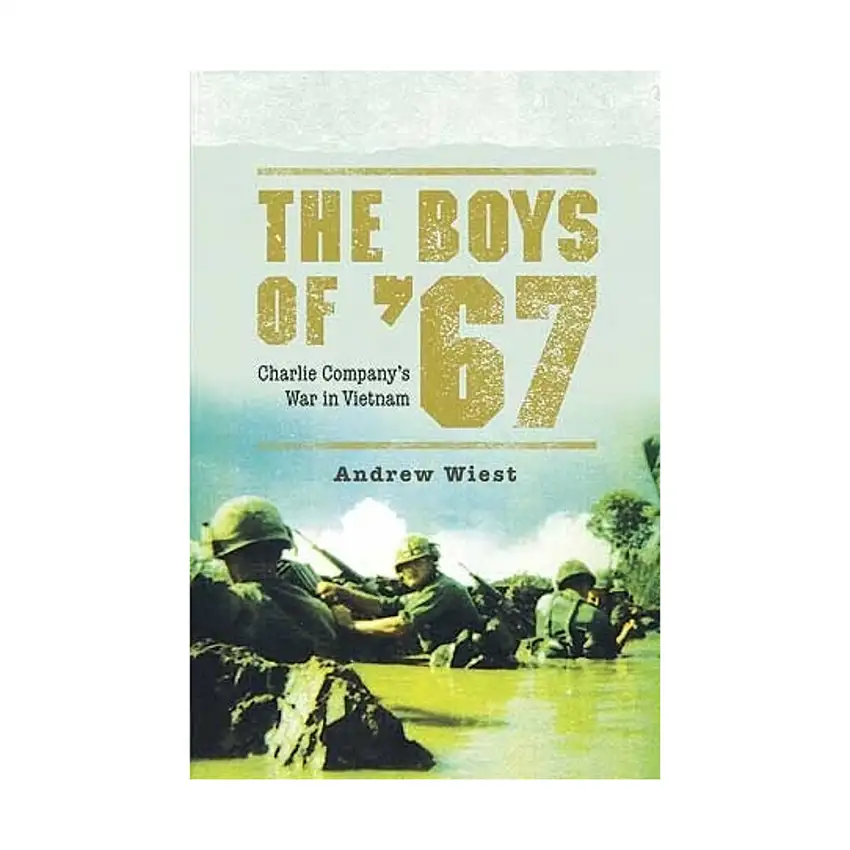Boys of '67, The - Charlie Company's War in Vietnam