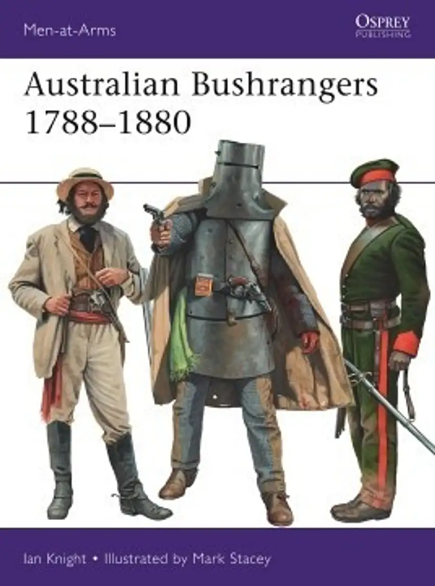 Men at Arms: Australian Bushrangers 1788-1880 Osprey Books (OSPMAA525)