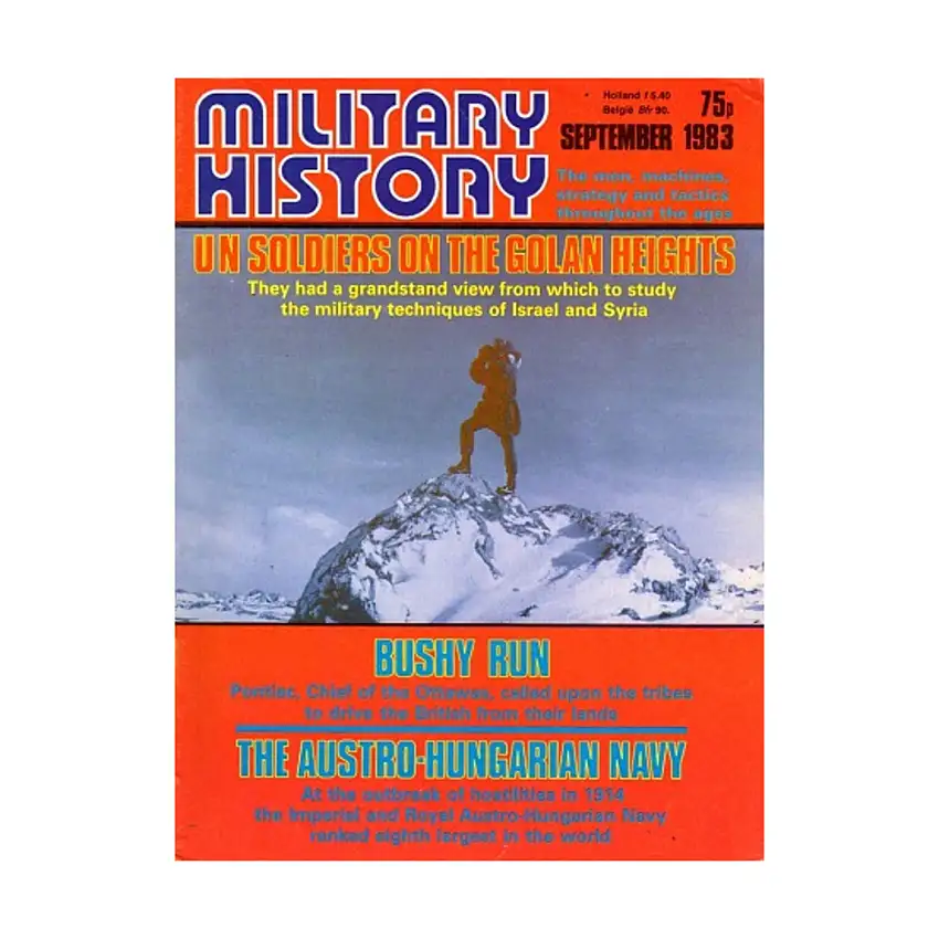 #116 "UN Soldiers on the Golan Heights, Bushy Run, The Austro-Hungarian Navy"